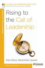 Title: Rising to the Call of Leadership, Author: Kay Arthur