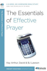 Title: The Essentials of Effective Prayer, Author: Kay Arthur