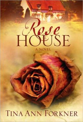 Rose House By Tina Ann Forkner Nook Book Ebook Barnes Noble