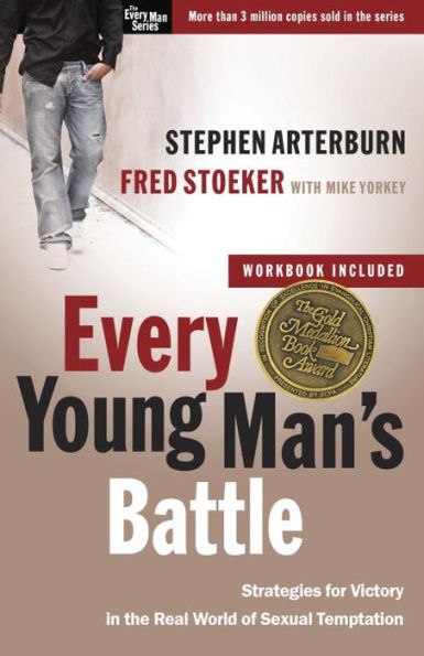 Every Young Man's Battle: Strategies for Victory the Real World of Sexual Temptation