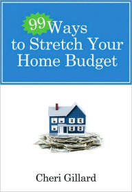 Title: 99 Ways to Stretch Your Home Budget, Author: Cheri Gillard
