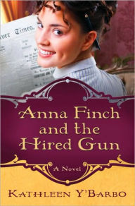 Title: Anna Finch and the Hired Gun: A Novel, Author: Kathleen Y'Barbo