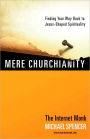 Mere Churchianity: Finding Your Way Back to Jesus-Shaped Spirituality