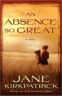 An Absence So Great: A Novel