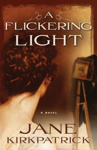 Title: A Flickering Light, Author: Jane Kirkpatrick