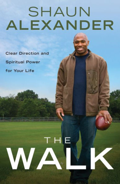 The Walk: Clear Direction and Spiritual Power for Your Life