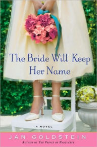 Title: Bride Will Keep Her Name: A Novel, Author: Jan Goldstein