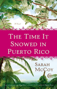 Title: The Time It Snowed in Puerto Rico: A Novel, Author: Sarah McCoy