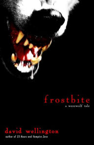 Title: Frostbite: A Werewolf Tale, Author: David Wellington