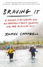 Braving It: A Father, a Daughter, and an Unforgettable Journey into the Alaskan Wild
