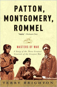Title: Patton, Montgomery, Rommel: Masters of War, Author: Terry Brighton