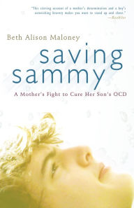 Title: Saving Sammy: Curing the Boy Who Caught OCD, Author: Beth Alison Maloney