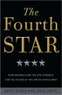 The Fourth Star: Four Generals and the Epic Struggle for the Future of the United States Army