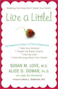Title: Live a Little!, Author: Susan M. Love MD