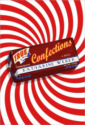 True Confections A Novel By Katharine Weber Nook Book Ebook