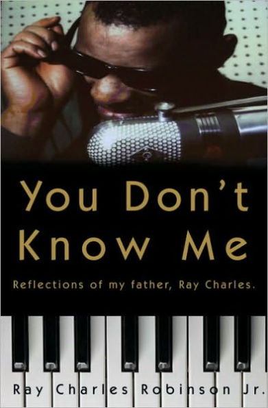 You Don't Know Me: Reflections of My Father, Ray Charles