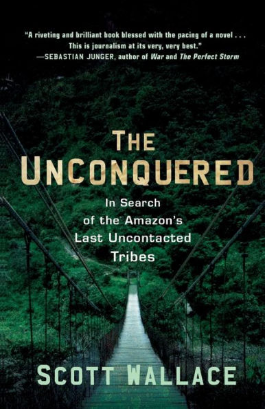 the Unconquered: Search of Amazon's Last Uncontacted Tribes