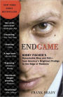 Endgame: Bobby Fischer's Remarkable Rise and Fall - from America's Brightest Prodigy to the Edge of Madness