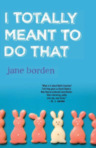 Title: I Totally Meant to Do That, Author: Jane Borden