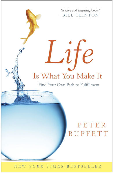 Life Is What You Make It: Find Your Own Path to Fulfillment