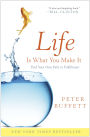 Life Is What You Make It: Find Your Own Path to Fulfillment