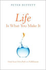 Life Is What You Make It: Find Your Own Path to Fulfillment