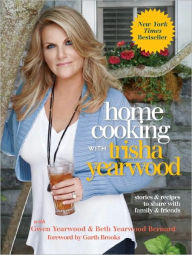 Title: Home Cooking with Trisha Yearwood: Stories and Recipes to Share with Family and Friends, Author: Trisha Yearwood