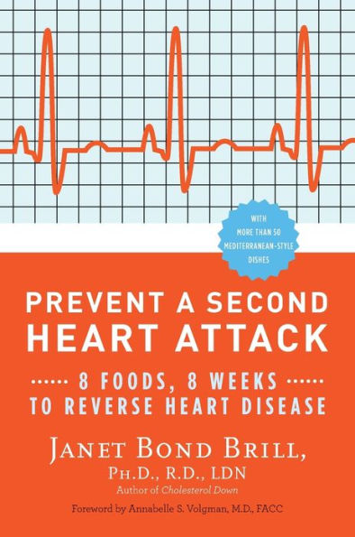 Prevent a Second Heart Attack: 8 Foods, 8 Weeks to Reverse Heart Disease