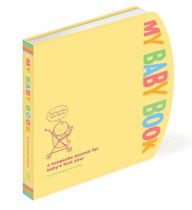 Title: My Baby Book: A Keepsake Journal for Baby's First Year, Author: Amy Krouse Rosenthal