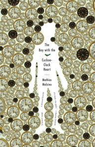 Title: The Boy with the Cuckoo-Clock Heart, Author: Mathias Malzieu