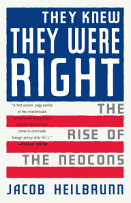Title: They Knew They Were Right: The Rise of the Neocons, Author: Jacob Heilbrunn