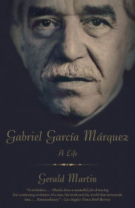 Title: Gabriel Garcia Marquez: A Life, Author: Gerald Martin