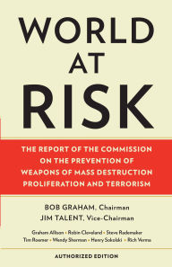 Title: World at Risk: The Report of the Commission on the Prevention of Weapons of Mass Destruction Proliferation and Terrorism, Author: Commission on Prevention/WMDs
