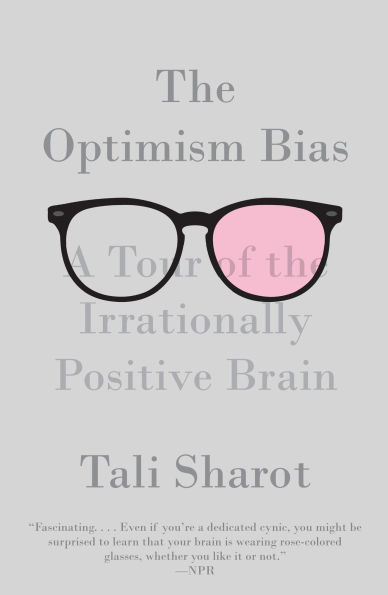 the Optimism Bias: A Tour of Irrationally Positive Brain