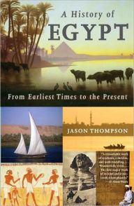 Title: A History of Egypt: From Earliest Times to the Present, Author: Jason Thompson