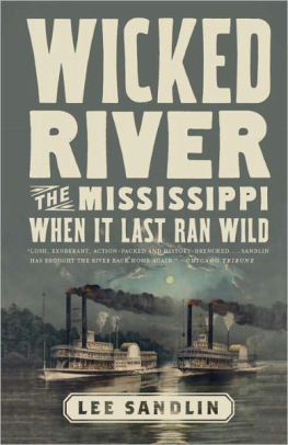 Wicked River The Mississippi When It Last Ran Wild By Lee Sandlin