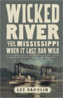 Wicked River: The Mississippi When It Last Ran Wild