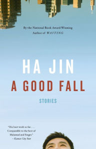 Title: A Good Fall, Author: Ha Jin
