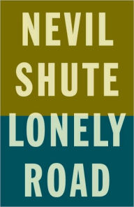 Title: Lonely Road, Author: Nevil Shute