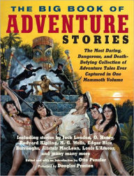 Title: The Big Book of Adventure Stories: The Most Daring, Dangerous, and Death-Defying Collection of Adventure Tales Ever Captured in One Mammoth Volume, Author: Otto Penzler