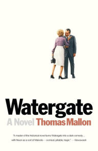 Title: Watergate: A Novel, Author: Thomas Mallon