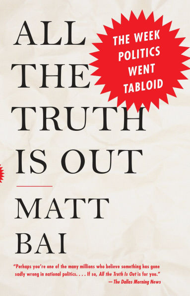 All The Truth Is Out: Week Politics Went Tabloid