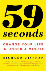 Title: 59 Seconds: Change Your Life in Under a Minute, Author: Richard Wiseman