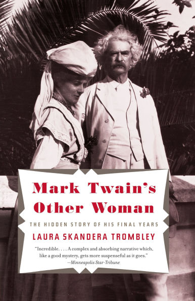 Mark Twain's Other Woman: The Hidden Story of His Final Years