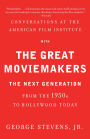 Conversations at the American Film Institute with the Great Moviemakers: The Next Generation