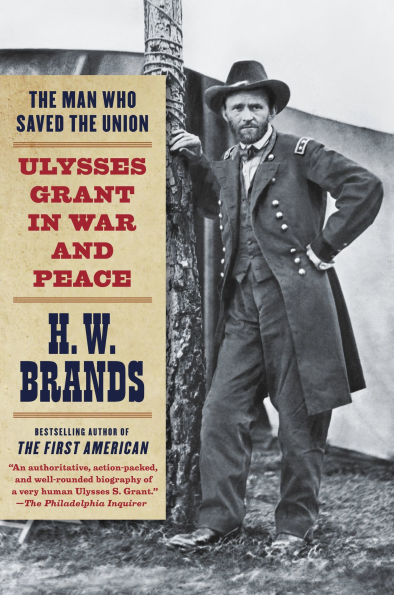 the Man Who Saved Union: Ulysses Grant War and Peace