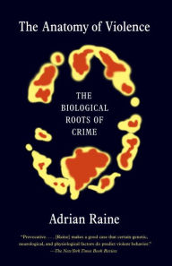 Title: The Anatomy of Violence: The Biological Roots of Crime, Author: Adrian Raine