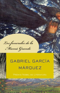 Title: Los funerales de la Mamá Grande, Author: Gabriel García Márquez