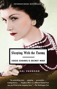 Title: Sleeping with the Enemy: Coco Chanel's Secret War, Author: Hal Vaughan