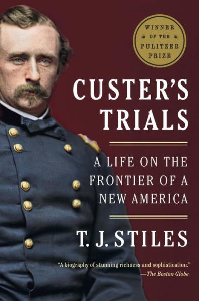 Custer's Trials: a Life on the Frontier of New America